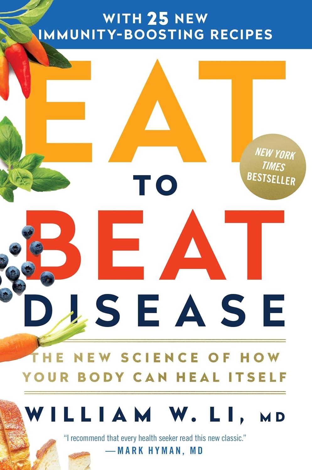 Eat to Beat Disease: Compared, Suppressed, Seasonal Healing... Tested Smart
